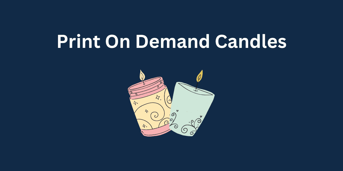 5 Best PrintonDemand Candles Companies in 2023 By David Jenkins